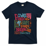 Christian Thanksgiving I Will Praise Him In Every Season T-Shirt - Navy