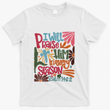 Christian Thanksgiving I Will Praise Him In Every Season T-Shirt - White