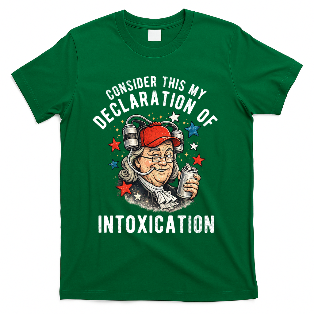 Consider This My Declaration Of Intoxication T-Shirt - Green