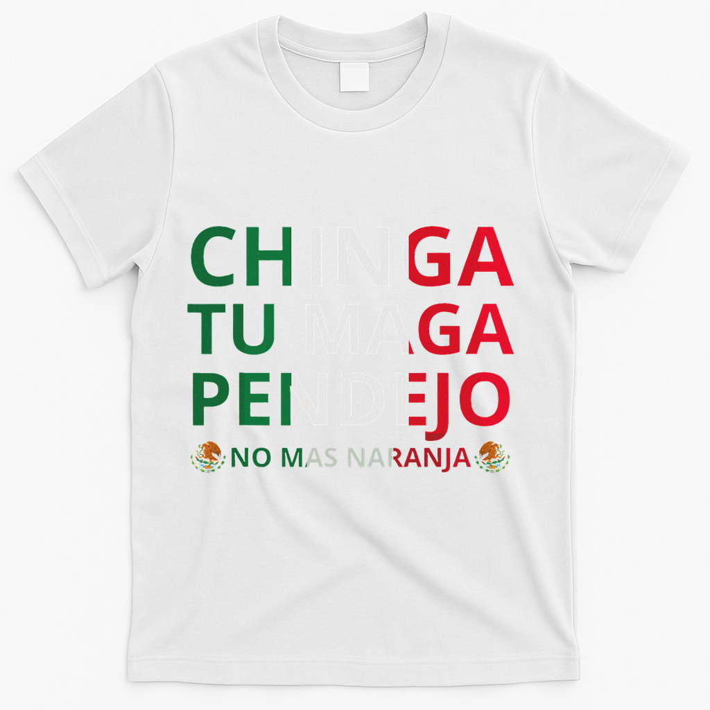 Chinga Tu Maga Patriotic Mexican Trump T-Shirt - White