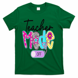 Coquette Teacher Mode Off Class Dismissed Last Day Of T-Shirt - Green