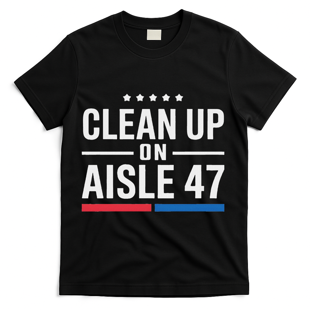 Clean Up On Aisle 47 Impeach 47 Anti Trump President 8647 T-Shirt - Black