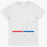 Clean Up On Aisle 47 Impeach 47 Anti Trump President 8647 T-Shirt - White