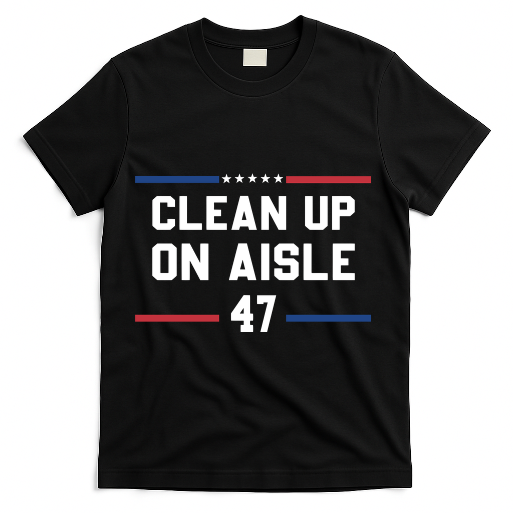 Clean Up On Aisle 47 Impeach 47 Anti Trump T-Shirt - Black