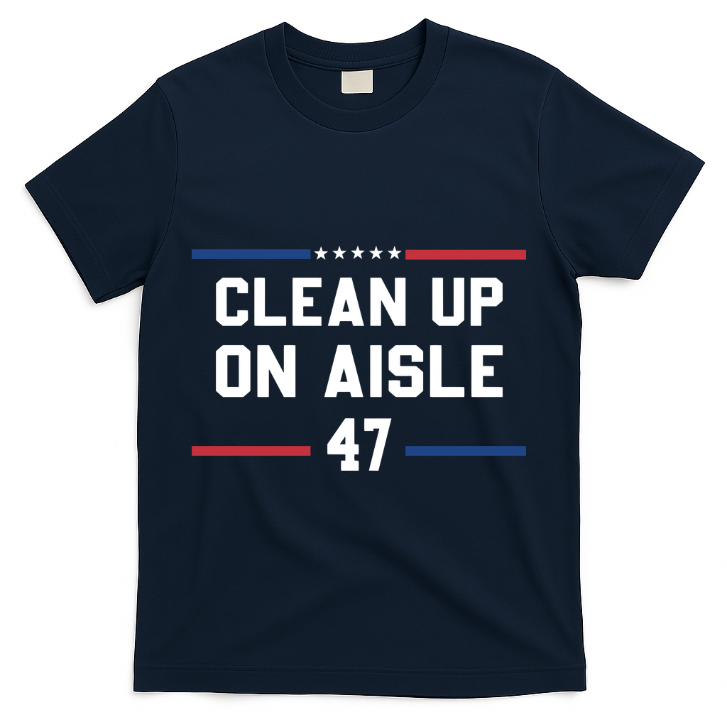 Clean Up On Aisle 47 Impeach 47 Anti Trump T-Shirt - Navy