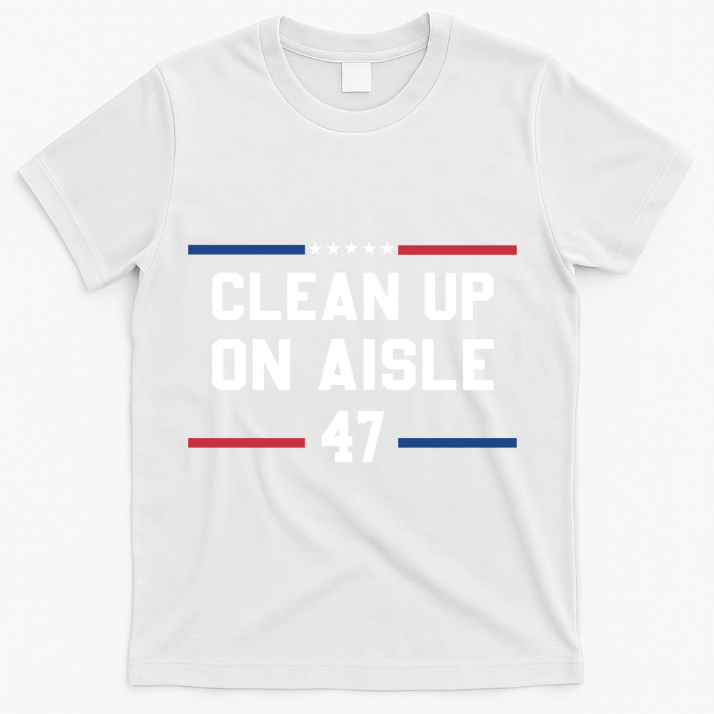 Clean Up On Aisle 47 Impeach 47 Anti Trump T-Shirt - White