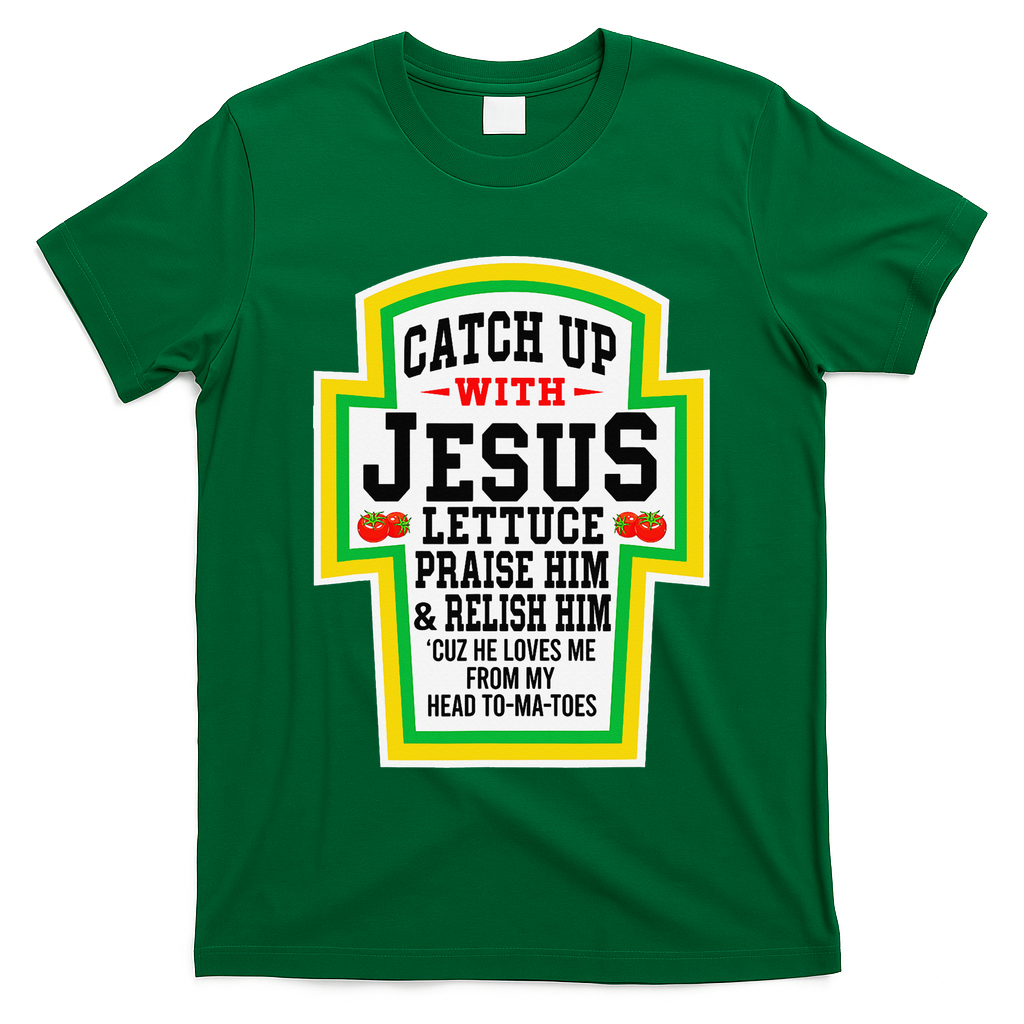 Catch Up With Jesus He Loves Me From My Head To-Ma-Toes T-Shirt