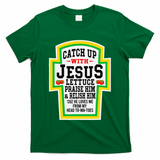 Catch Up With Jesus He Loves Me From My Head To-Ma-Toes T-Shirt