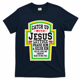 Catch Up With Jesus He Loves Me From My Head To-Ma-Toes T-Shirt
