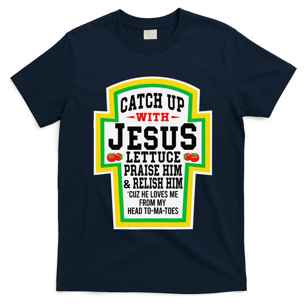 Catch Up With Jesus He Loves Me From My Head To-Ma-Toes T-Shirt