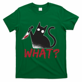 Cat What? Funny Black Cat Murderous Cat With Knife Cool Gift T-Shirt - Green