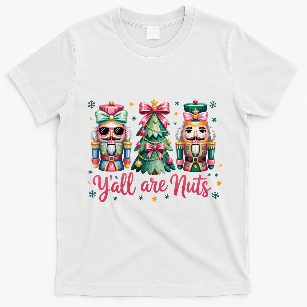 Christmas Y'all Are Nuts Nutcracker Funny X-Mas T-Shirt - White