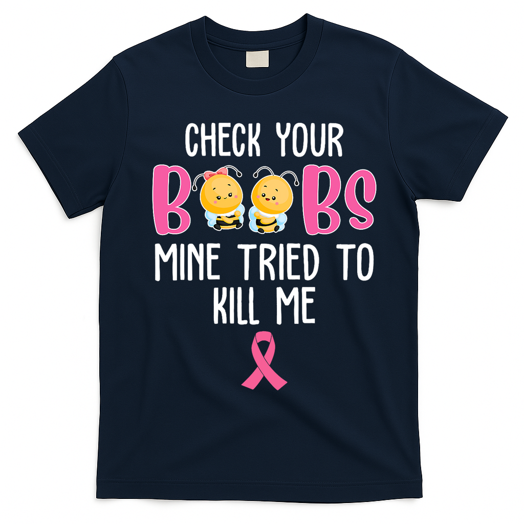 Check Your Boobs Mine Tried To Kill Me Breast Cancer T-Shirt - Navy Blue