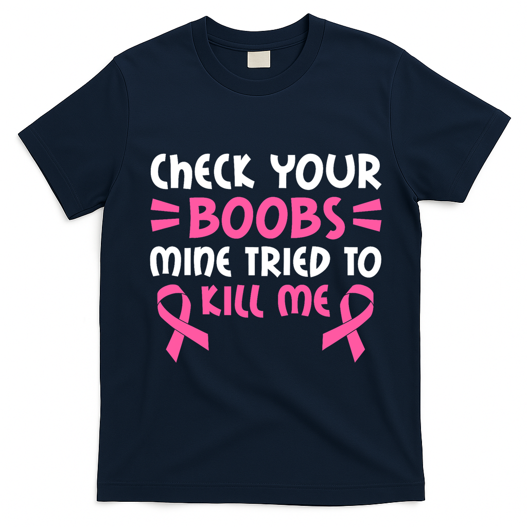 Check Your Boobs Mine Tried To Kill Me Pink Ribbon T-Shirt - Navy Blue