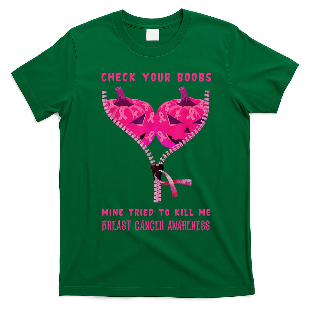 Check Your Boobs Mine Tried To Kill Me Breast Cancer Awareness T-Shirt - Irish Green