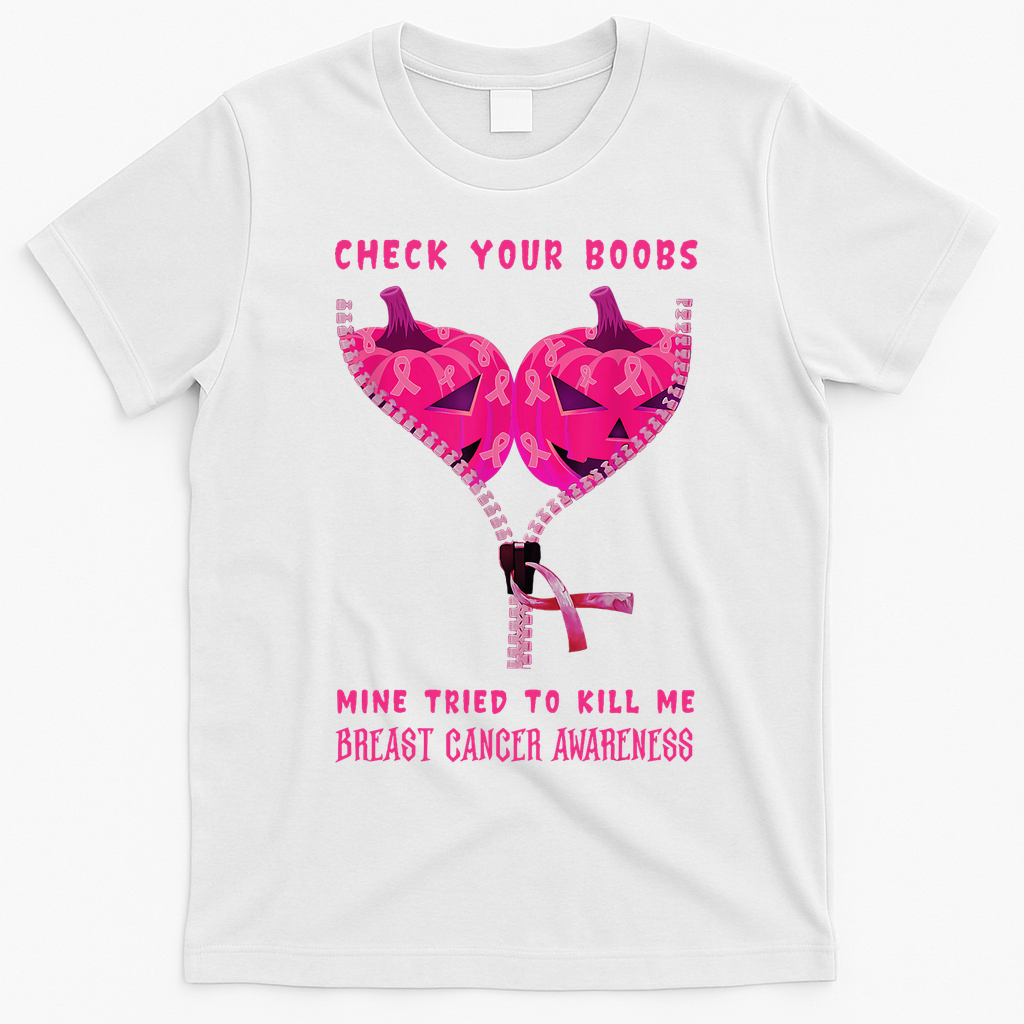 Check Your Boobs Mine Tried To Kill Me Breast Cancer Awareness T-Shirt - White
