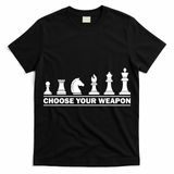 Choose Your Weapon Chess Strategy Funny Chess Lovers T-Shirt