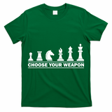 Choose Your Weapon Chess Strategy Funny Chess Lovers T-Shirt