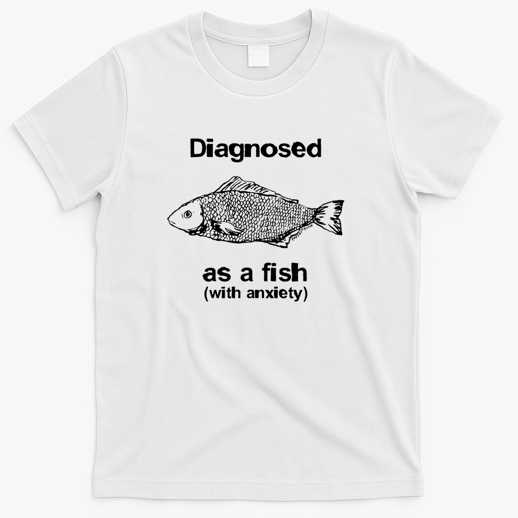 Diagnosed as a fish (with anxiety) - White