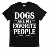 Dogs Are My Favorite People Funny Dog Meme T-Shirt