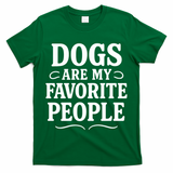 Dogs Are My Favorite People Funny Dog Meme T-Shirt