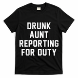 Drunk Aunt Reporting For Duty T-Shirt
