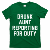 Drunk Aunt Reporting For Duty T-Shirt