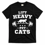 Deadlifts And Weights Or Gym For Lift Heavy. Pet Cats. Premium T-Shirt