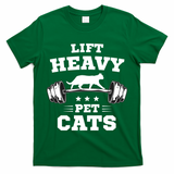 Deadlifts And Weights Or Gym For Lift Heavy. Pet Cats. Premium T-Shirt