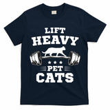 Deadlifts And Weights Or Gym For Lift Heavy. Pet Cats. Premium T-Shirt