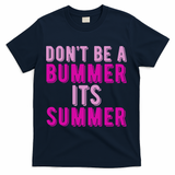 Dont Be A Bummer Its Summer T-Shirt - Navy