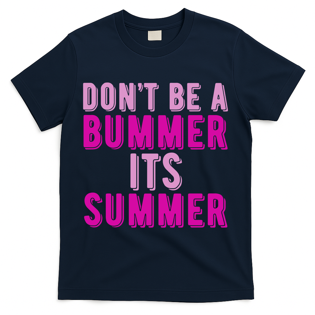 Dont Be A Bummer Its Summer T-Shirt - Navy