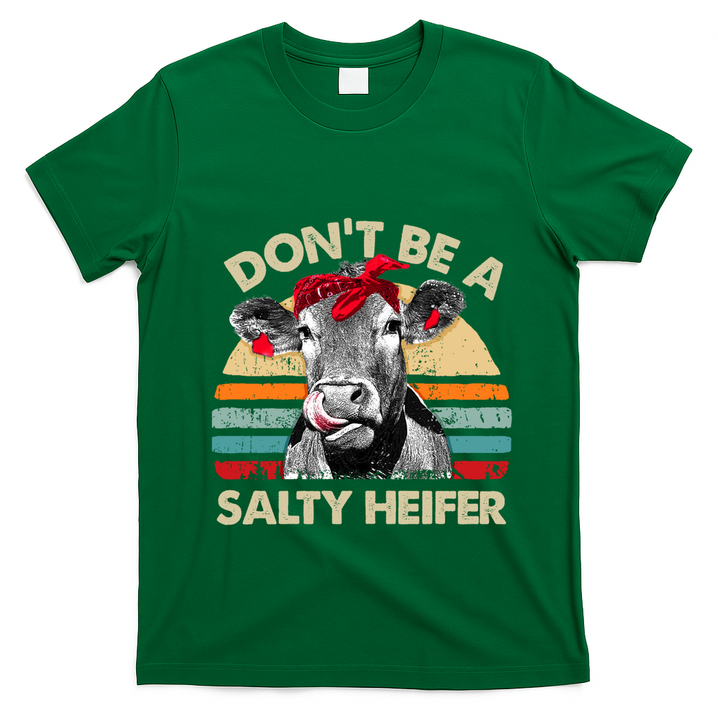 DonT Be A Salty Heifer Cows Lover Gift Vintage Farm Gift T-Shirt - Irish Green
