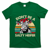 DonT Be A Salty Heifer Cows Lover Gift Vintage Farm Gift T-Shirt - Irish Green