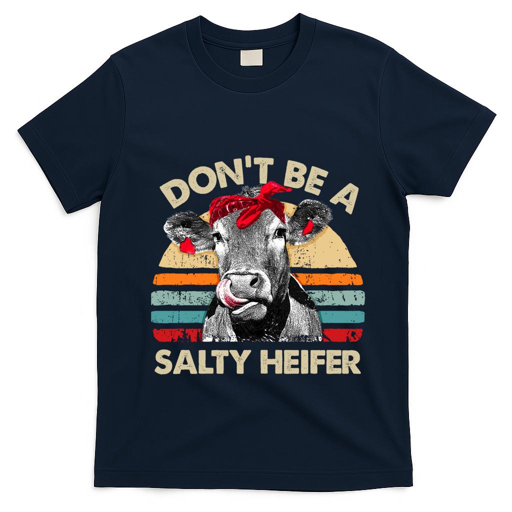 DonT Be A Salty Heifer Cows Lover Gift Vintage Farm Gift T-Shirt - Navy Blue