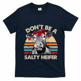 DonT Be A Salty Heifer Cows Lover Gift Vintage Farm Gift T-Shirt - Navy Blue
