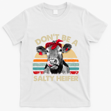 DonT Be A Salty Heifer Cows Lover Gift Vintage Farm Gift T-Shirt - White