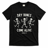 Dry Bones Come Alive Funny Skeleton Dancing Meme Gift T-Shirt - Black