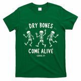 Dry Bones Come Alive Funny Skeleton Dancing Meme Gift T-Shirt - Irish Green