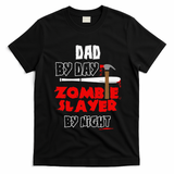Dad By Day Zombie Slayer By Night Halloween Costume T-Shirt - Black