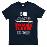 Dad By Day Zombie Slayer By Night Halloween Costume T-Shirt - Navy Blue