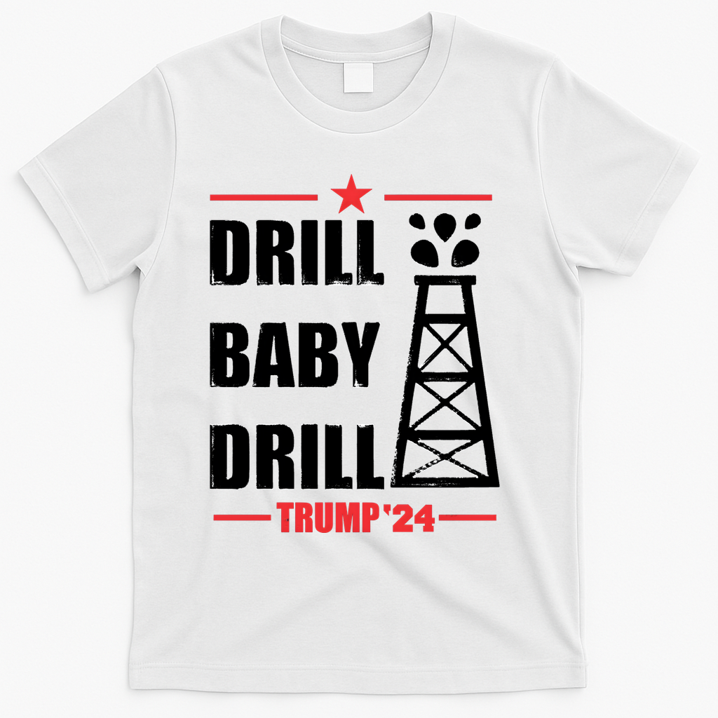 Drill Baby Drill Trump 24 Drill Baby Drill Trump 24 Donald Trump T-Shirt - White