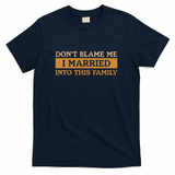 Don't Blame Me I Married Into This Family Funny - Navy