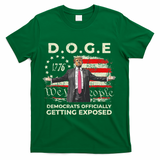 Doge Democrats Getting Exposed Trump 2025 T-Shirt - Green