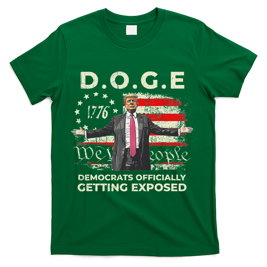 Doge Democrats Getting Exposed Trump 2025 T-Shirt - Green