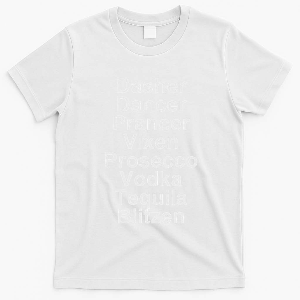 Dasher Dancer Prancer Vixen Vodka Tequila Alcohol List Funny T-Shirt - White