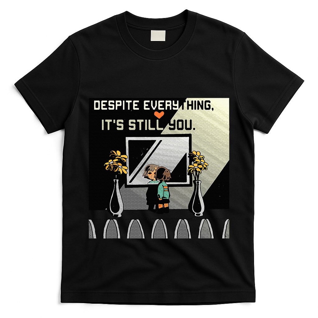 Despite Everything ItS Still You. Best Gaming Quote T-Shirt