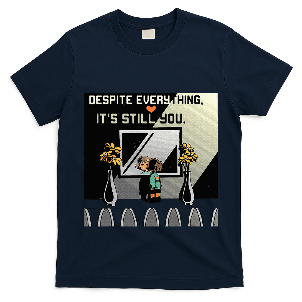 Despite Everything ItS Still You. Best Gaming Quote T-Shirt