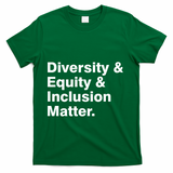 Diversity Equity Inclusion Matter T-Shirt - Green