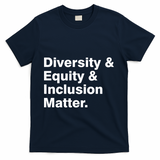 Diversity Equity Inclusion Matter T-Shirt - Navy